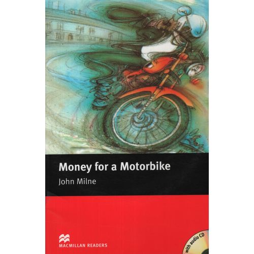 MONEY FOR A MOTORBIKE - MACMILLAN READERS BEGINNER + AUDIO C MONEY FOR A MOTORBIKE - MACMILLAN READERS BEGINNER + AUDIO C