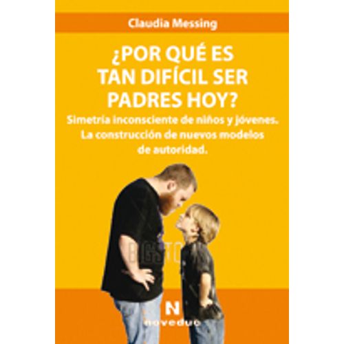 ¿POR QUE ES TAN DIFICIL SER PADRES HOY?