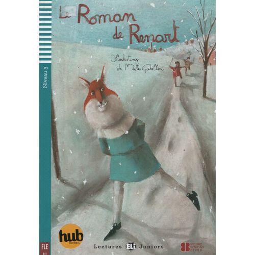 LE ROMAN DE RENART - LECTURES HUB JUNIORS NIVEAU 3