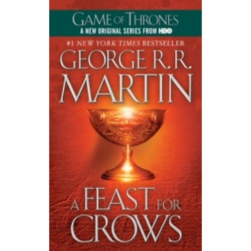 A FEAST FOR CROWS - A SONG OF ICE AND FIRE IV - GAME OF THRO