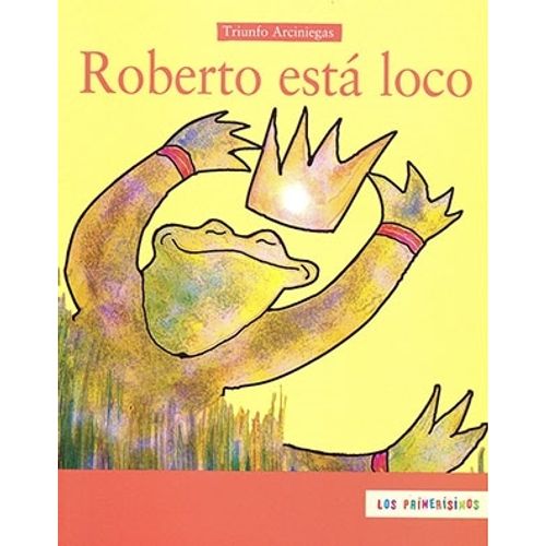 ROBERTO ESTA LOCO - LOS PRIMERISIMOS