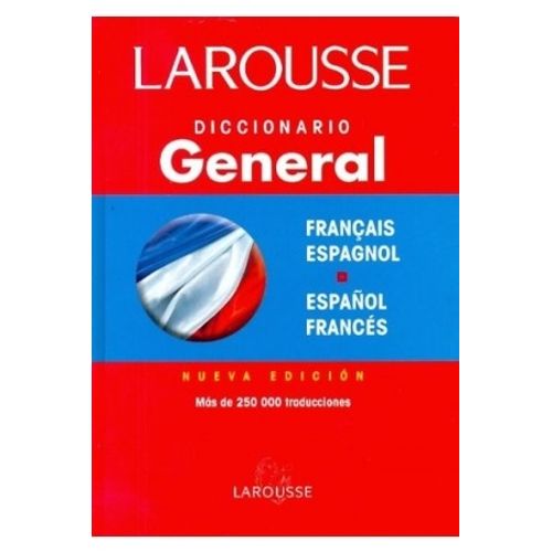 LAROUSSE DICCIONARIO GENERAL FRANCAIS ESPAGNOL - ESPAÑOL FRA