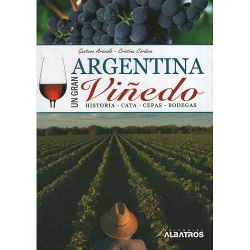 LIBRO ARGENTINA - UN GRAN VIÑEDO - GUSTAVO AREVALO