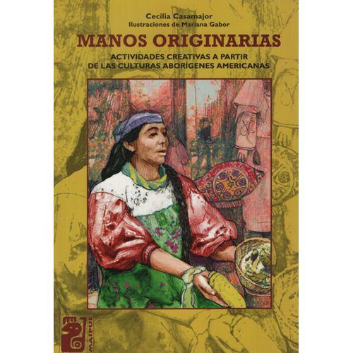 MANOS ORIGINARIAS - ACTIVIDADES CREATIVAS A PARTIR DE LAS CU