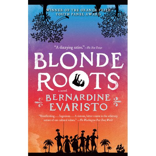 BLONDE ROOTS - BERNARDINE EVARISTO