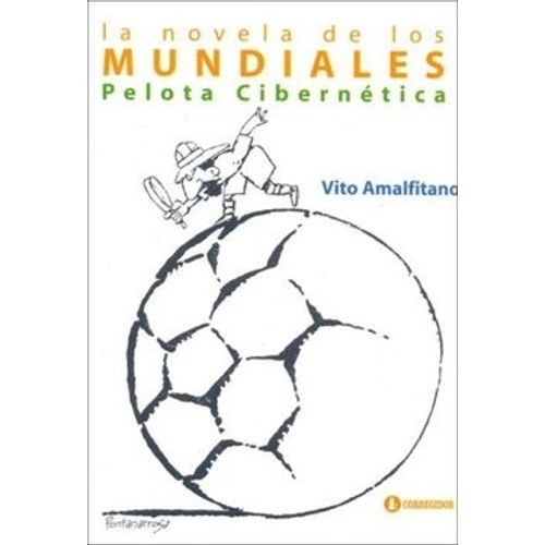 PELOTA CIBERNETICA - LA NOVELA DE LOS MUNDIALES - ED AMPLIAD