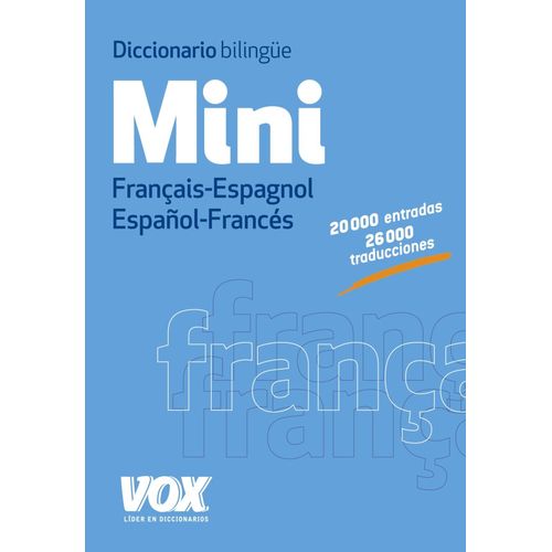 DICCIONARIO VOX MINI BILINGUE FRANCAIS - ESPAGNOL / ESPAÑOL DICCIONARIO VOX MINI BILINGUE FRANCAIS - ESPAGNOL / ESPAÑOL