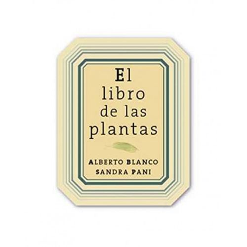 EL LIBRO DE LAS PLANTAS - ALBERTO BLANCO - SANDRA PANI