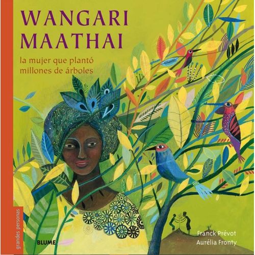 LIBRO WANGARI MAATHAI - LA MUJER QUE PLANTO MILLONES DE ARBO LIBRO WANGARI MAATHAI - LA MUJER QUE PLANTO MILLONES DE ARBO
