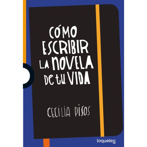 COMO ESCRIBIR LA NOVELA DE TU VIDA - LOQUELEO NARANJA