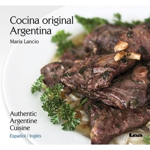 COCINA ORIGINAL ARGENTINA / AUTHENTIC ARGENTINE CUISINE