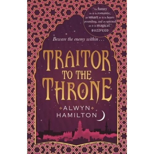 TRAITOR TO THE THRONE - REBEL OF THE SANDS 2 - ALWYN HAMILTO