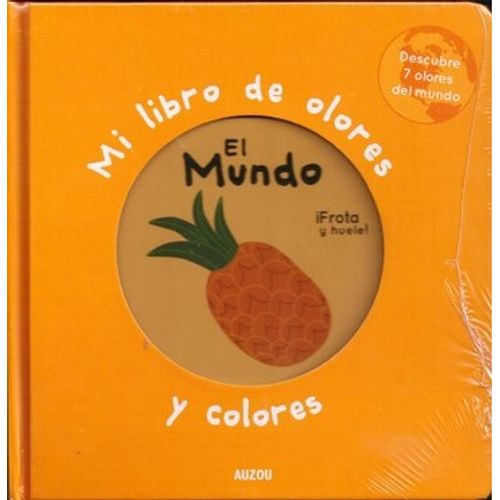 EL MUNDO - MI LIBRO DE OLORES Y COLORES EL MUNDO - MI LIBRO DE OLORES Y COLORES