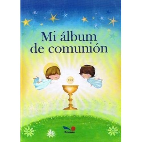 MI ALBUM DE COMUNION - EDITORIAL BONUM MI ALBUM DE COMUNION - EDITORIAL BONUM