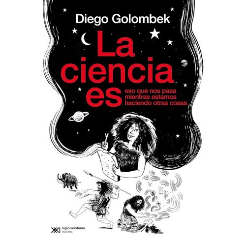 LA CIENCIA ES ESO QUE NOS PASA MIENTRAS ESTAMOS OCUPADOS HAC