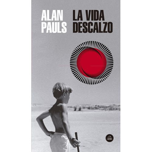 LA VIDA DESCALZO - ALAN PAULS