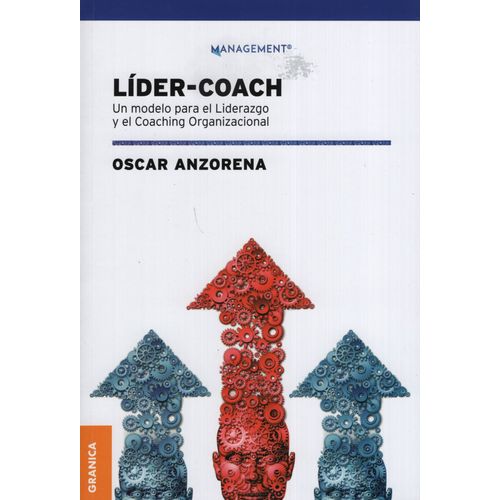 LIDER COACH - UN MODELO PARA EL LIDERAZGO Y EL COACHING