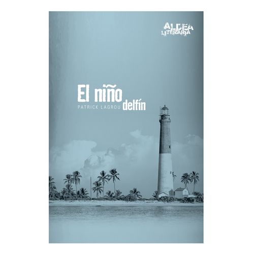 EL NIÑO DELFIN - ALDEA LITERARIA