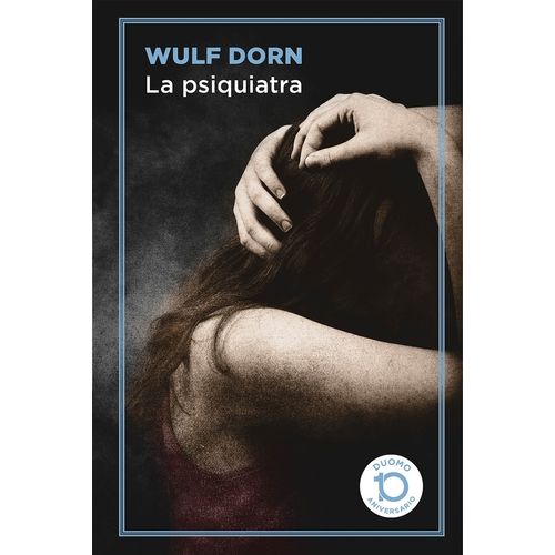 LA PSIQUIATRA - WULF DORN - DUOMO 10 ANIVERSARIO