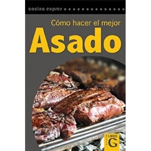 COMO HACER EL MEJOR ASADO - JACINTO P. NOGUES