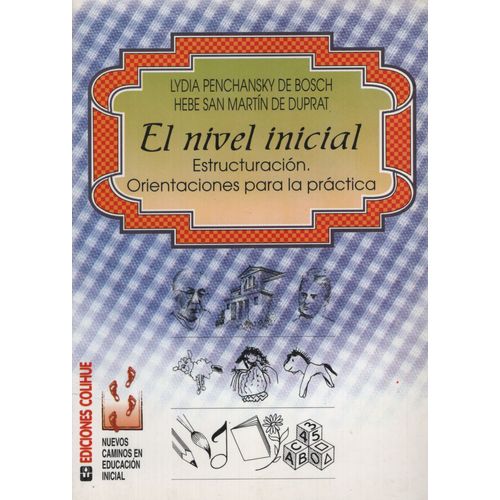 NIVEL INICIAL,EL - ESTRUCTURACION. ORIENTACION PARA LA PRACT NIVEL INICIAL,EL - ESTRUCTURACION. ORIENTACION PARA LA PRACT
