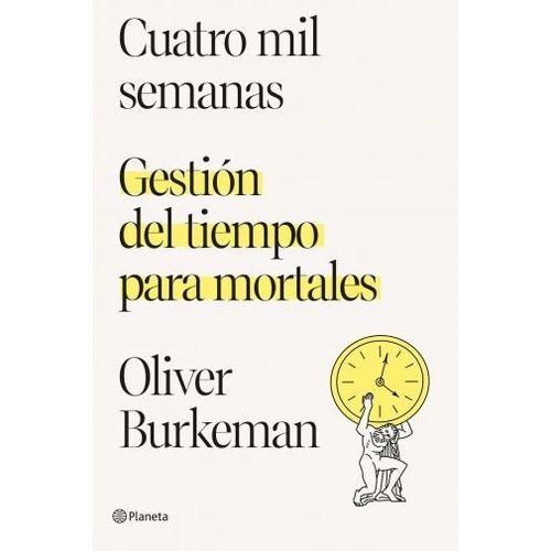 CUATRO MIL SEMANAS - OLIVER BURKEMAN