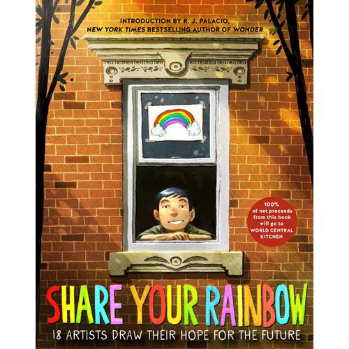 SHARE YOUR RAINBOW - 18 ARTIST DRAW THEIR HOPE FOR THE FUTUR