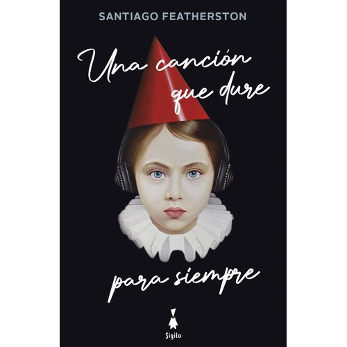 UNA CANCION QUE DURE PARA SIEMPRE - SANTIAGO FEATHERSTON