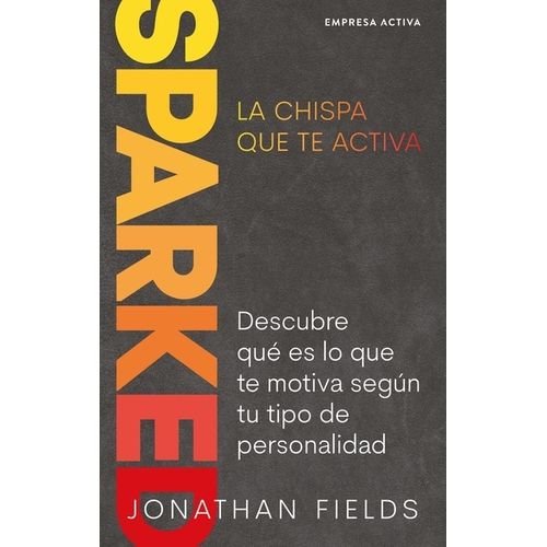 SPARKED, LA CHISPA QUE TE ACTIVA - JONATHAN FIELDS