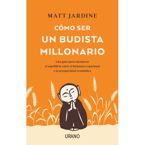 COMO SER UN BUDISTA MILLONARIO - MATT JARDINE