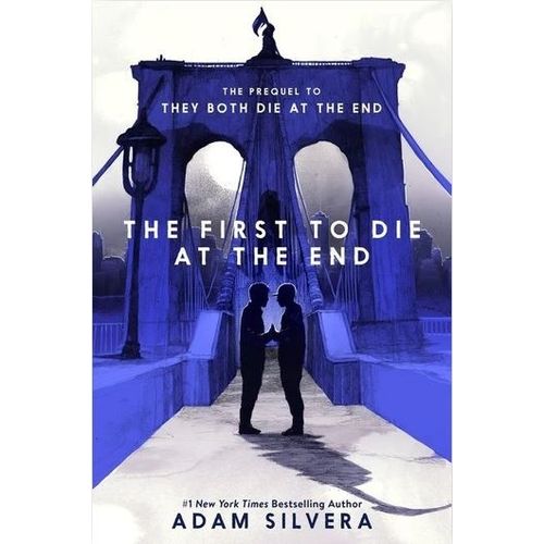 THE FIRST TO DIE AT THE END - ADAM SILVERA