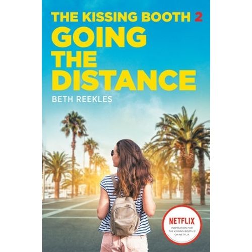 GOING THE DISTANCE - THE KISSING BOOTH 2 - BETH REEKLES