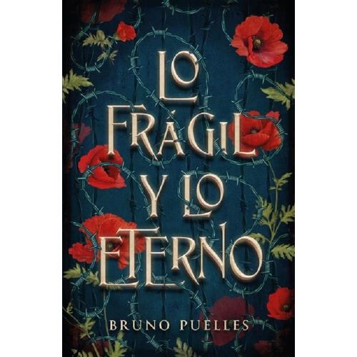 LO FRAGIL Y LO ETERNO - BRUNO PUELLES