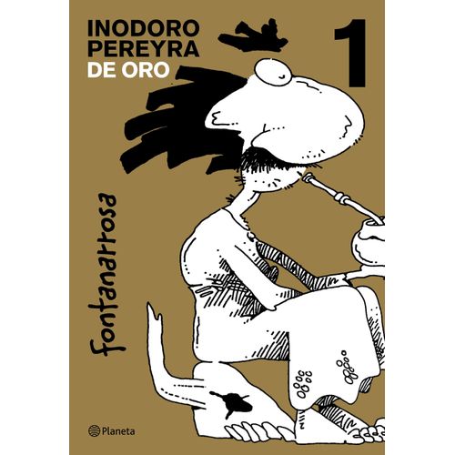 INODORO PEREYRA DE ORO - TOMO 1 - ROBERTO FONTANARROSA