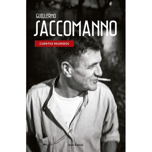 CUENTOS REUNIDOS - GUILLERMO SACCOMANNO