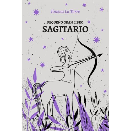 PEQUEÑO GRAN LIBRO - SAGITARIO - JIMENA LA TORRE