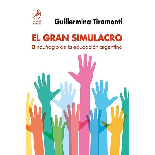 EL GRAN SIMULACRO - EL NAUFRAGIO DE LA EDUCACION ARGENTINA -