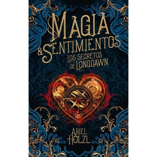 MAGIA & SENTIMIENTOS - LOS SECRETOS DE LONGDAWN- ARIEL HOLZL