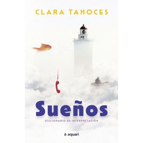 SUEÑOS. DICCIONARIO DE INTERPRETACION - CLARA TAHOCES