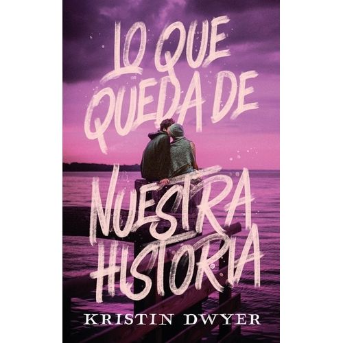 LO QUE QUEDA DE NUESTRA HISTORIA - KRISTIN DWYER