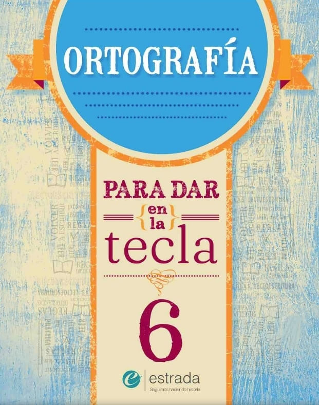 ORTOGRAFIA 6 - PARA DAR EN LA TECLA (NUEVA EDICION)