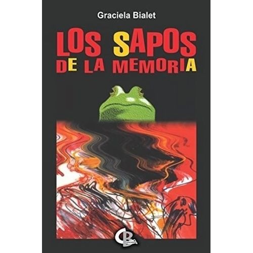 LOS SAPOS DE LA MEMORIA - GRACIELA BIALET