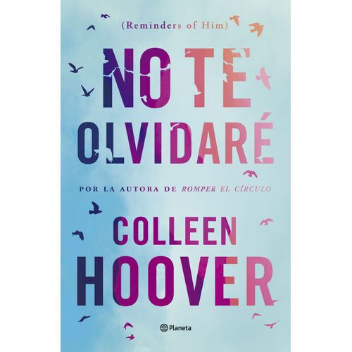 NO TE OLVIDARE (REMINDERS OF HIM) - COLLEEN HOOVER