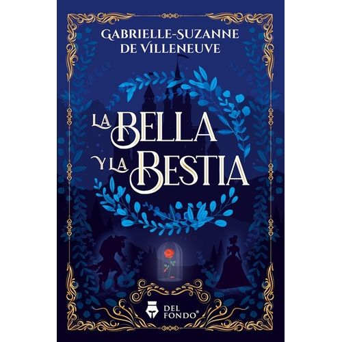 LA BELLA Y LA BESTIA - GABRIELLE-SUZANNE DE VILLENEUVE