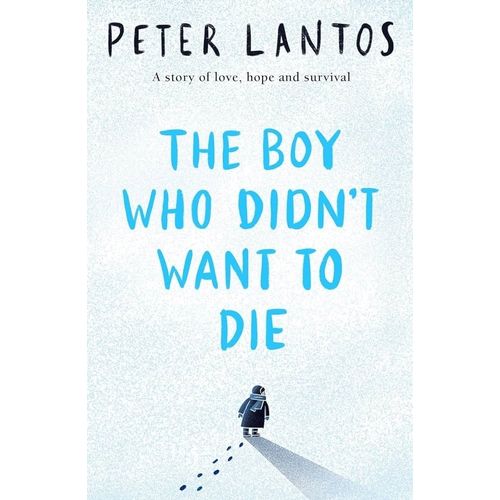 BOY WHO DIDN'T WANT TO DIE - PETER LANTOS
