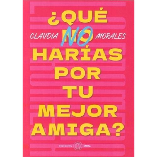 QUE NO HARIAS POR TU MEJOR AMIGA? - CLAUDIA MORALES