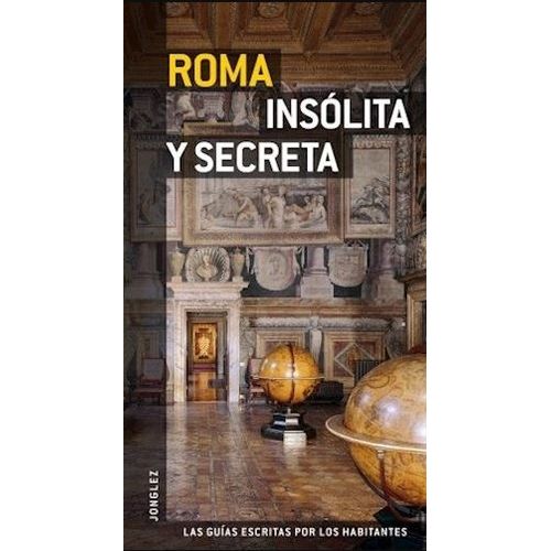 ROMA - INSOLITA Y SECRETA - LAS GUIAS ESCRITAS POR LOS HABIT