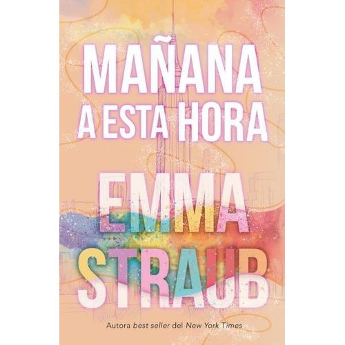 MAÑANA A ESTA HORA - EMMA STRAUB