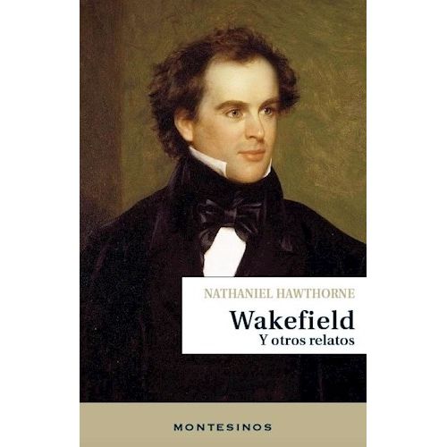 WAKEFIELD Y OTROS RELATOS - NATHANIEL HAWTHORNE