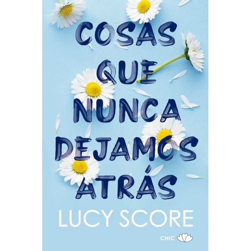 COSAS QUE NUNCA DEJAMOS ATRAS - LUCY SCORE